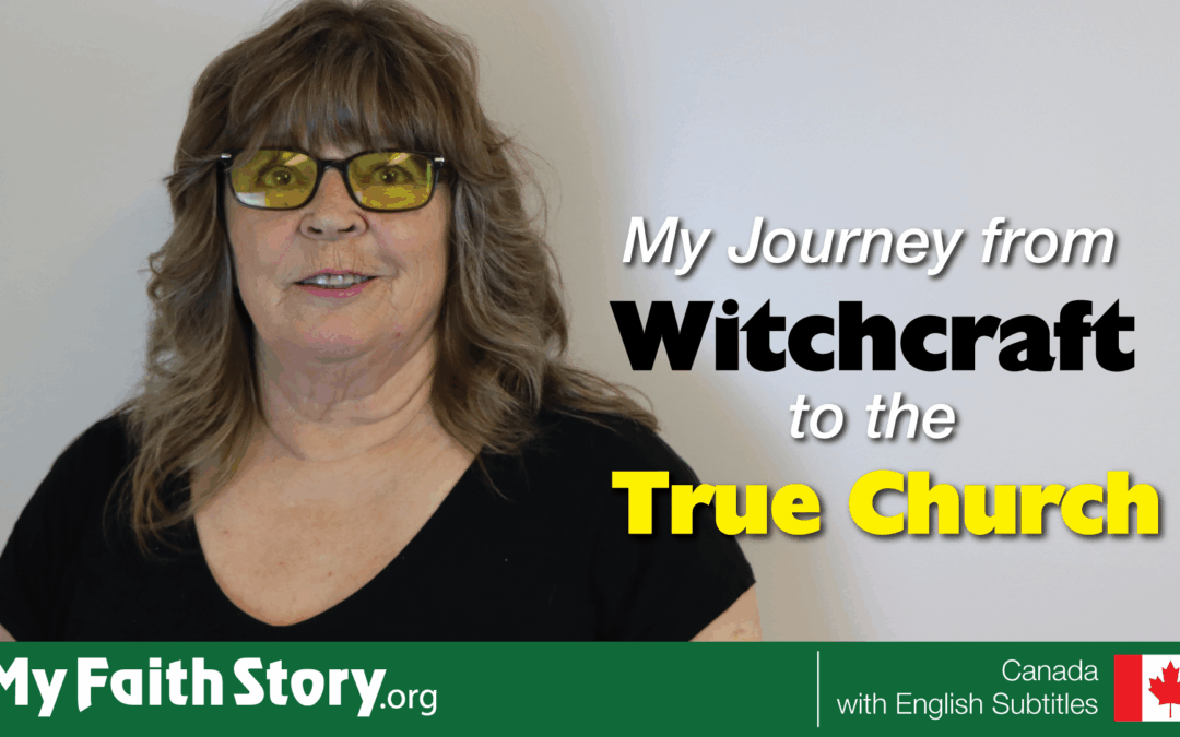 My Journey from Witchcraft to the True Church
